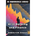AI in Banking and Finance: Understanding the Impact of AI on the Financial Sector
