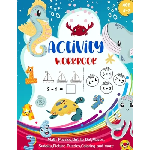 Activity Workbook Age 5-7: Activity Book Game for Kids Math Puzzles, Picture Puzzles, Mazes, Sudoku 4x4, Coloring and More Sea Animal Design Cove