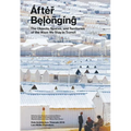 After Belonging: Objects, Spaces, and Territories of the Ways We Stay in Transit