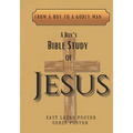 From a Boy to a Godly Man: A Boy's Bible Study of Jesus