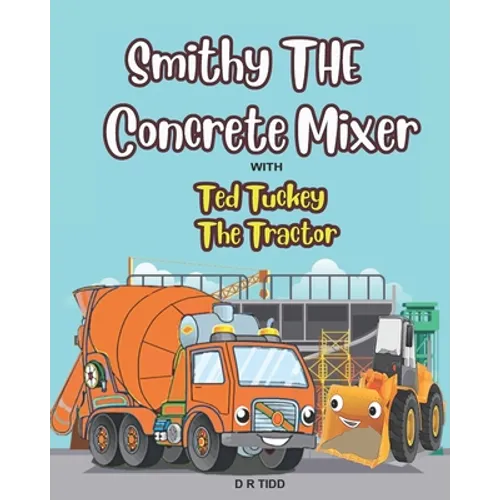 Smithy The Concrete Mixer with Ted Tuckey The Tractor: Smithy The Concrete/Cement Mixer with Ted Tuckey The Tractor