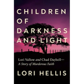 Children of Darkness and Light: Lori Vallow and Chad Daybell: A Story of Murderous Faith