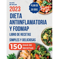 Dieta Antiinflamatoria: Libro de recetas simples y deliciosas para liberarte de los síntomas de inflamación, fortalecer el sistema inmunológico y desi