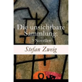 Die unsichtbare Sammlung: 3 Novellen: Die unsichtbare Sammlung + Buchmendel + Unvermutete Bekanntschaft mit einem Handwerk
