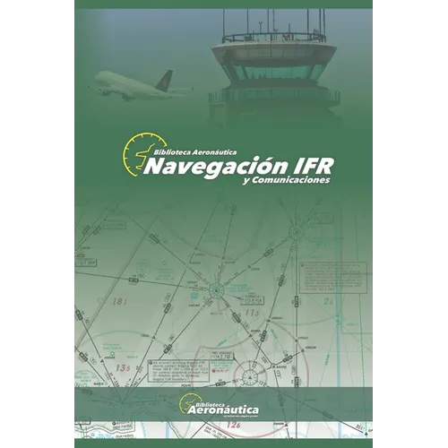 Navegación IFR: Todos los detalles de una navegación IFR con estructuras de comunicación ESP-ENG