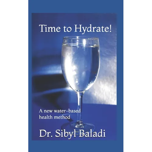 Time to Hydrate!: A new water-based health method