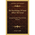 The Psychology Of Saint Albert The Great: Compared With That Of Saint Thomas