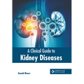 A Clinical Guide to Kidney Diseases