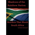 Shadows of the Rainbow Nation: Murders that shook South Africa