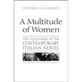 A Multitude of Women: The Challenges of the Contemporary Italian Novel