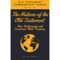 The Nations of the Old Testament: Their Relationship with Israel and Bible Prophecy