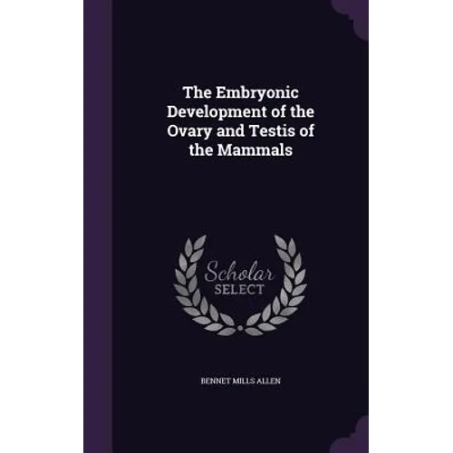 The Embryonic Development of the Ovary and Testis of the Mammals