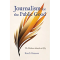 Journalism for the Public Good: The Michener Awards at Fifty