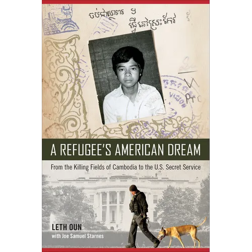 A Refugee's American Dream: From the Killing Fields of Cambodia to the U.S. Secret Service