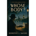 Whose Body?: The First Lord Peter Wimsey Mystery
