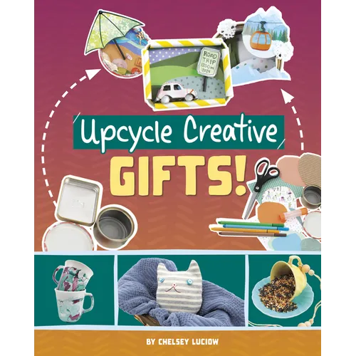 Upcycle Creative Gifts!