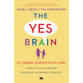 El Cerebro Afirmativo del Niño: Ayuda a Tu Hijo a Ser Más Resiliente, Autónomo Y Creativo. / The Yes Brain