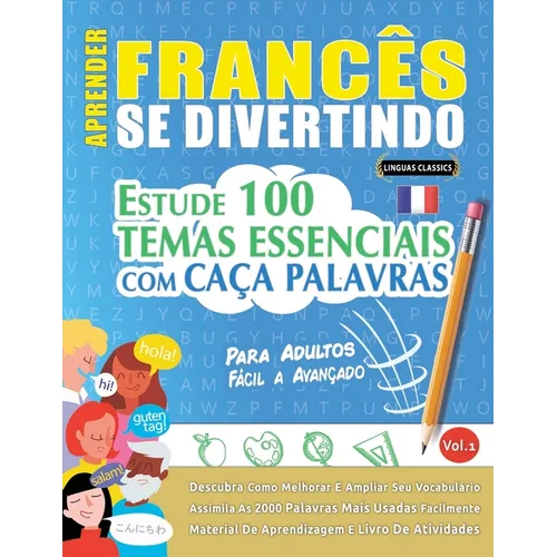 Aprender Francês Se Divertindo! - Para Adultos: Fácil a Avançado - Estude 100 Temas Essenciais Com Caça Palavras - Vol.1