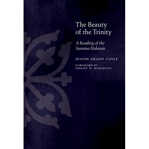 The Beauty of the Trinity: A Reading of the Summa Halensis