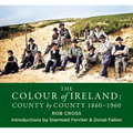 The Colour of Ireland: County by County 1860-1960