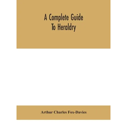 A Complete Guide To Heraldry