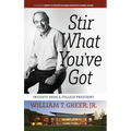 Stir What You've Got: Insights From a College President