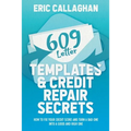 609 Letter Templates & Credit Repair Secrets: How to Fix Your Credit Score and Turn a Bad One Into a Good and High One