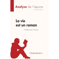 La vie est un roman de Guillaume Musso (Analyse de l'oeuvre): Résumé complet et analyse détaillée de l'oeuvre