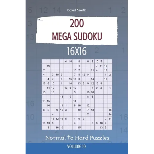 Mega Sudoku - 200 Normal to Hard Puzzles 16x16 vol.10