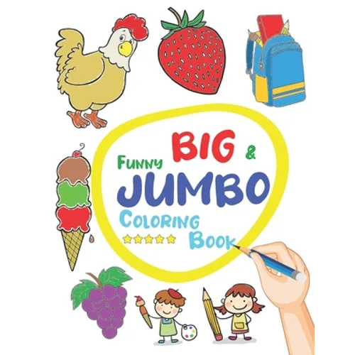 Funny Big & Jumbo Coloring Book: Coloring Book for Toddler from 3 To 8 years, Easy, Large, Giant Simple Picture Coloring Book