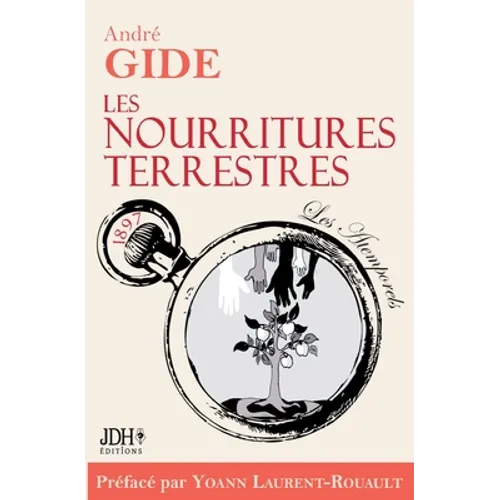 Les nourritures terrestres - édition 2022: Préface et biographie détaillée de A. Gide par Y. Laurent-Rouault