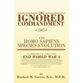 The Ignored Commandment: and HOMO SAPIENS SPECIES EVOLUTION