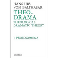 Theo-Drama: Theological Dramatic Theory Volume 1