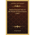 Shetland Fireside Tales Or The Hermit Of Trosswickness (1892)