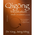 Qigong Meditation Small Circulation 2nd. Ed.: The Foundation of Spiritual Enlightenment