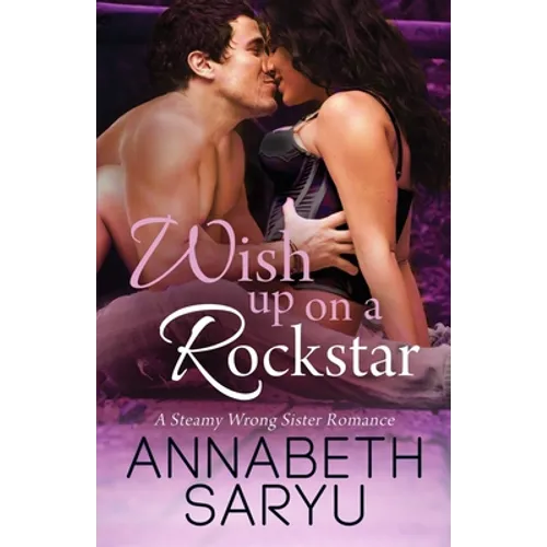 Wish Up On a Rockstar: A Steamy Wrong Sister Romance