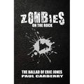 Zombies on the Rock: The Ballad of Eric Jones