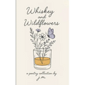 Whiskey and Wildflowers