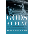 Gods at Play: An Eyewitness Account of Great Moments in American Sports
