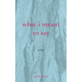 what i meant to say