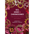 Sex, Genes and Chromosomes: Their Discovery, Function and Evolution