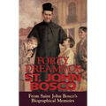 Forty Dreams of St. John Bosco: From St. John Bosco\'s Biographical Memoirs