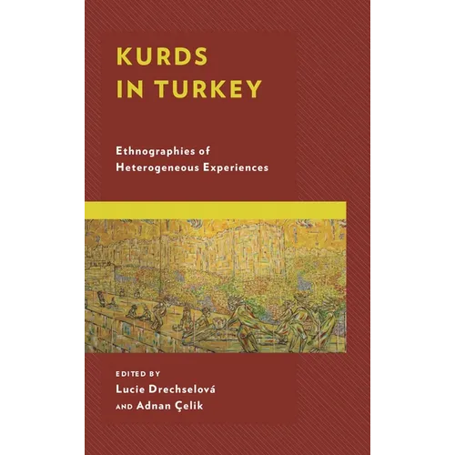 Kurds in Turkey: Ethnographies of Heterogeneous Experiences