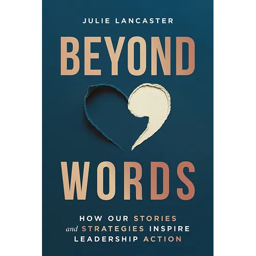 Beyond Words: How Our Stories and Strategies Inspire Leadership Action