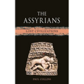 The Assyrians: Lost Civilizations