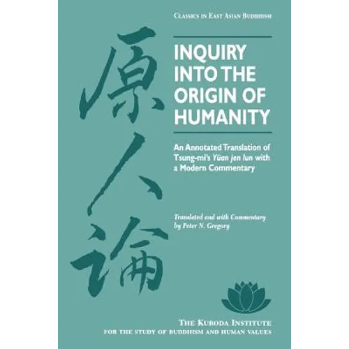 Inquiry Into the Origin of Humanity: An Annotated Translation of Tsung-Mi's Yuan Jen Lun