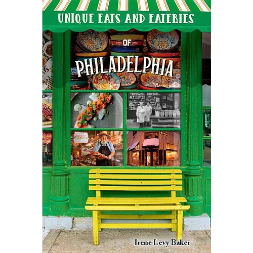 Unique Eats and Eateries of Philadelphia