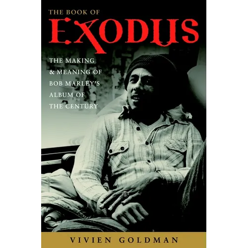The Book of Exodus: The Making and Meaning of Bob Marley and the Wailers' Album of the Century