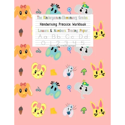 The Kindergarten Elementary Grades Handwriting Practice Notebook For Girls: Letter & Number Tracing Paper VOL 11 letter tracing books for children age