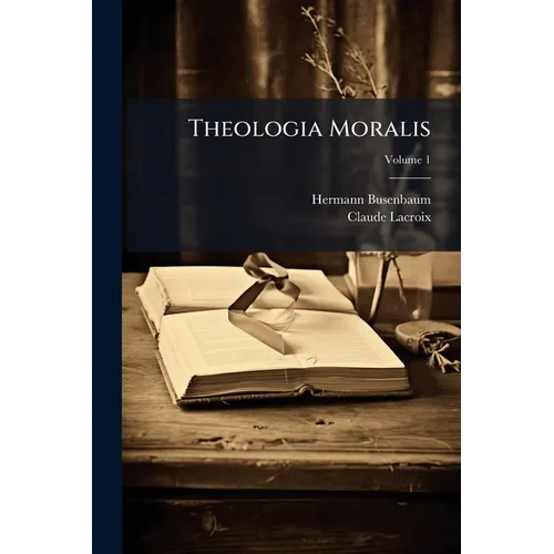 Theologia Moralis; Volume 1